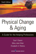 Physical Change & Aging: A Guide for the Helping Professions