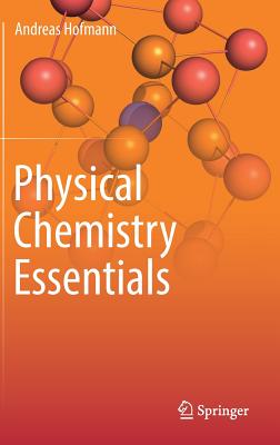 Physical Chemistry Essentials - Hofmann, Andreas