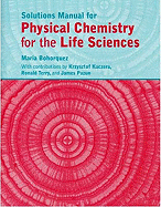 Physical Chemistry for the Life Sciences Solutions Manual