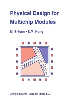 Physical Design for Multichip Modules - Sriram, Mysore, and Sung-Mo (Steve) Kang