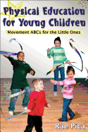 Physical Education for Young Children: Movement ABCs for the Little Ones