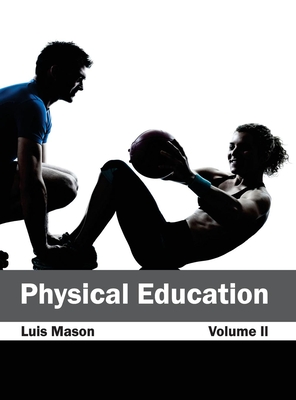 Physical Education: Volume II - Mason, Luis (Editor)