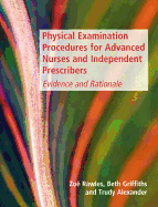 Physical Examination Procedures for Advanced Nurses and Independent Prescribers: Evidence and Rationale