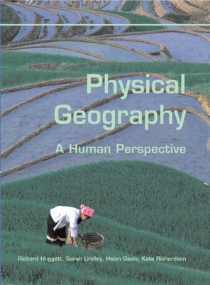 Physical Geography: A Human Perspective - Huggett, Richard, and Lindley, Sarah, and Gavin, Helen