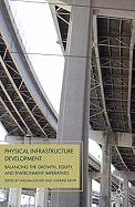 Physical Infrastructure Development: Balancing the Growth, Equity, and Environmental Imperatives