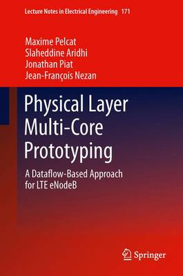 Physical Layer Multi-Core Prototyping: A Dataflow-Based Approach for Lte Enodeb - Pelcat, Maxime, and Aridhi, Slaheddine, and Piat, Jonathan