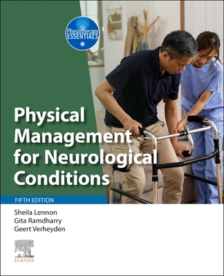 Physical Management for Neurological Conditions - Lennon, Sheila, PhD, MSc, BSc (Editor), and Ramdharry, Gita, MSc, PhD (Editor), and Verheyden, Geert, PhD (Editor)