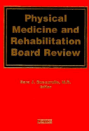 Physical Medicine and Rehabilitation Board Review