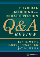 Physical Medicine and Rehabilitation Q&A Review