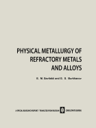 Physical metallurgy of refractory metals and alloys