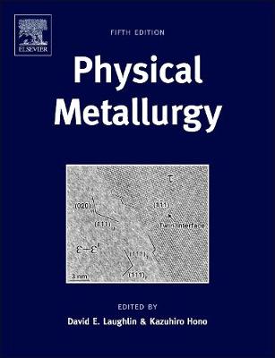 Physical Metallurgy - Laughlin, David E. (Editor), and Hono, Kazuhiro (Editor)