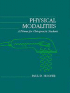 Physical Modalities: A Primer for Chiropractic - Hooper, Paul D
