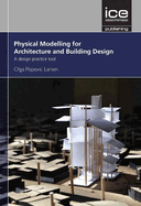 Physical Modelling for Architecture and Building Design: A design practice tool