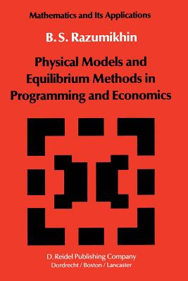 Physical Models and Equilibrium Methods in Programming and Economics - Razumikhin, B S