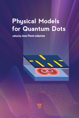 Physical Models for Quantum Dots - Leburton, Jean-Pierre (Editor)