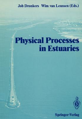 Physical Processes in Estuaries - Dronkers, Job (Editor), and Leussen, Wim Van (Editor)