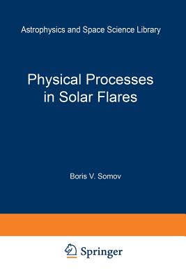 Physical Processes in Solar Flares - Somov, B V