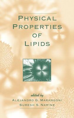 Physical Properties of Lipids - Marangoni, Alejandro G (Editor), and Narine, Suresh S (Editor)