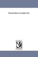 Physical Theory of Another Life