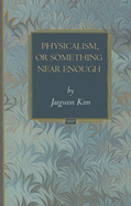 Physicalism, or Something Near Enough