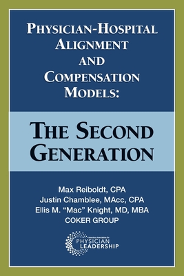Physician-Hospital Alignment and Compensation Models: The Second Generation - Reiboldt, Max, and Chamblee, Justin, and Knight, Ellis M