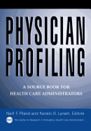 Physician Profiling: A Source Book for Health Care Administrators