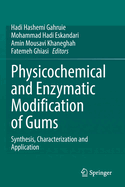 Physicochemical and Enzymatic Modification of Gums: Synthesis, Characterization and Application