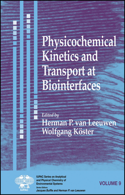 Physicochemical Kinetics and Transport at Biointerfaces - Van Leeuwen, Herman P (Editor), and K�ster, Wolfgang (Editor)