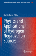Physics and Applications of Hydrogen Negative Ion Sources