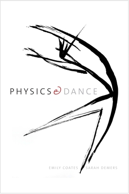 Physics and Dance - Coates, Emily, and DeMers, Sarah