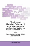 Physics and Materials Science of High Temperature Superconductors, IV