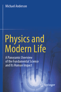 Physics and Modern Life: A Panoramic Overview of the Fundamental Science and Its Human Impact