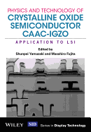 Physics and Technology of Crystalline Oxide Semiconductor CAAC-IGZO: Application to LSI