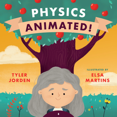 Physics Animated! - Jorden, Tyler, and Martins, Elsa (Illustrator)
