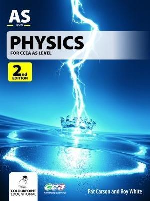 Physics for CCEA AS Level - Carson, Pat, and White, Roy
