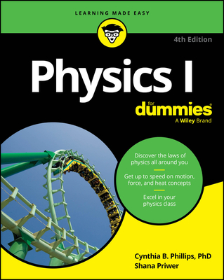 Physics I for Dummies - Phillips, Cynthia, and Priwer, Shana