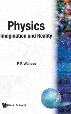 Physics: Imagination & Reality (B/H) - Wallace P R