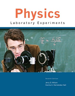 Physics Laboratory Experiments - Wilson, Jerry D, and Hernandez-Hall, Cecilia A