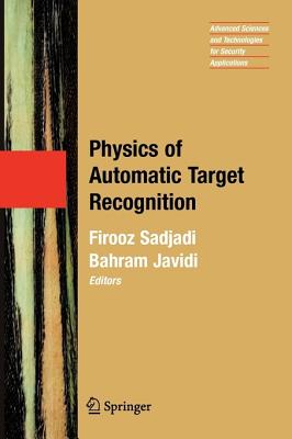 Physics of Automatic Target Recognition - Sadjadi, Firooz (Editor), and Javidi, Bahram (Editor)