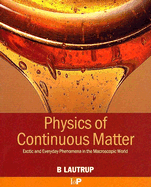 Physics of Continuous Matter: Exotic and Everyday Phenomena in the Macroscopic World