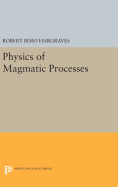 Physics of Magmatic Processes