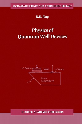 Physics of Quantum Well Devices - Nag, B R