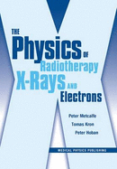 Physics of Radiotherapy X-Rays and Electrons