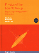 Physics of the Lorentz Group (Second Edition): Beyond high-energy physics and optics