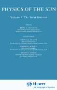 Physics of the Sun: Volume I: The Solar Interior