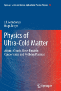 Physics of Ultra-Cold Matter: Atomic Clouds, Bose-Einstein Condensates and Rydberg Plasmas