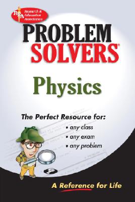 Physics Problem Solver - The Editors of Rea, and Molitoris, Joseph