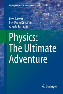 Physics: The Ultimate Adventure - Barrett, Ross, and Delsanto, Pier Paolo, and Tartaglia, Angelo