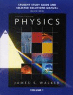 Physics, Volume 1, Student Study Guide & Selected Solutions Manual - Walker, James S, and Reid, David