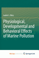 Physiological, Developmental and Behavioral Effects of Marine Pollution